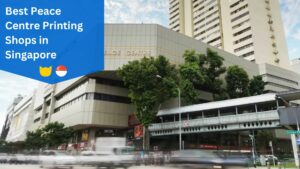 Peace Centre Printing Shops in Singapore