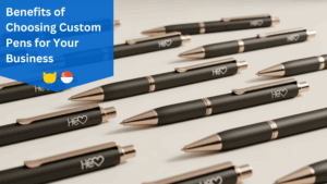Benefits of Choosing Custom Pens for Your Business