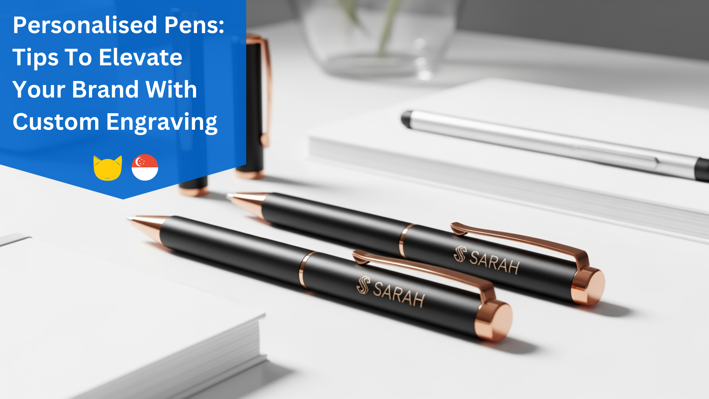 Personalised Pens in Singapore- Tips To Elevate Your Brand With Custom Engraving